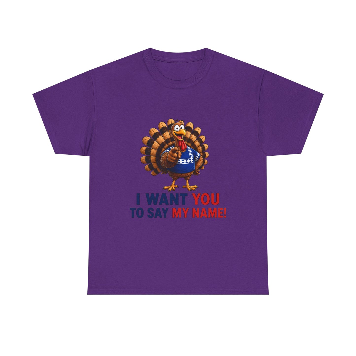 Turkey Patriotic Tee — "I Want You To Say My Name!"  Shirt
