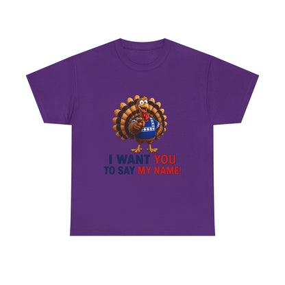 Turkey Patriotic Tee — "I Want You To Say My Name!"  Shirt