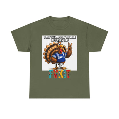 Turkey T-Shirt — "I Don't Always Say My Name... But When I Do It's Fvckit" Graphic Tee