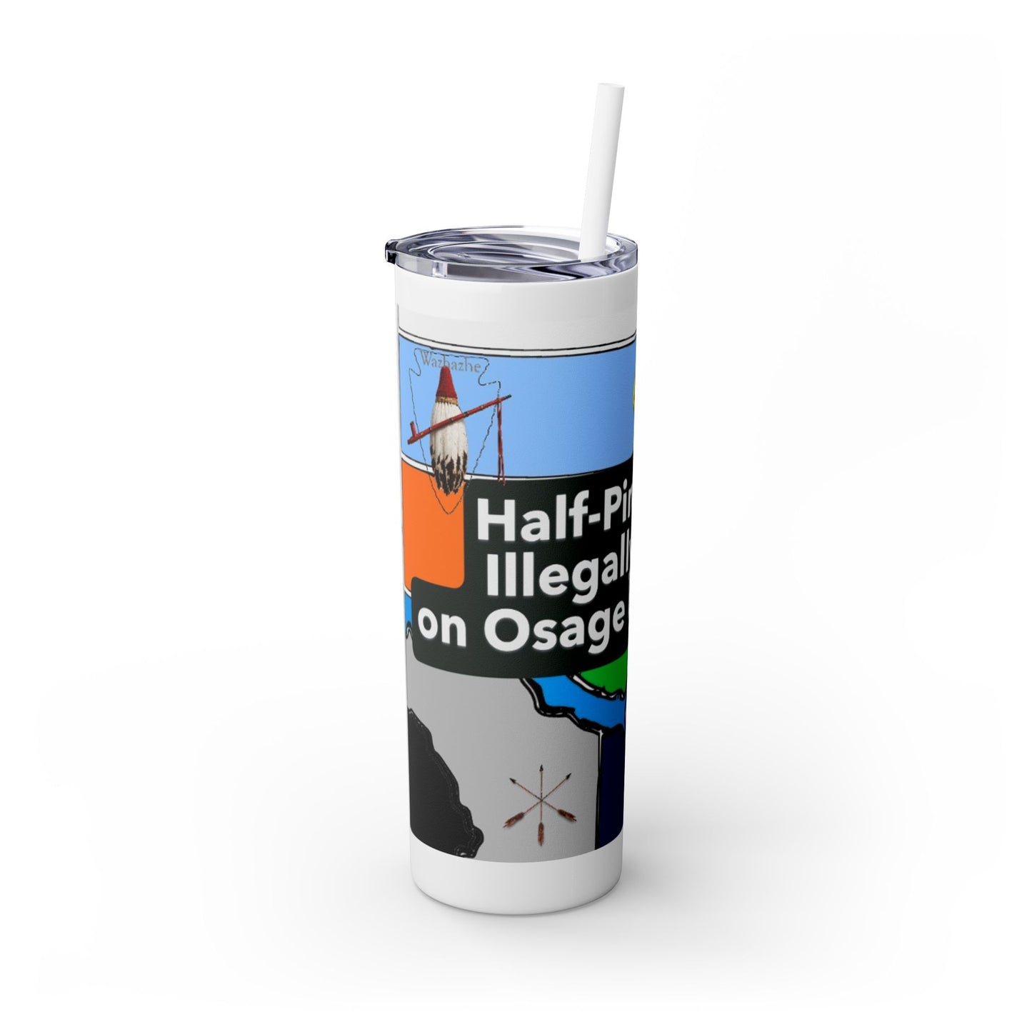 20oz Skinny Tumbler — 'Half-Pint Illegally on Osage Rez' Graphic Stainless Straw Cup