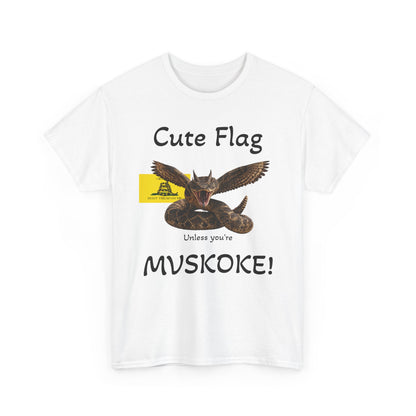 “Cute Flag Unless You’re MVSKOKE” Native Heritage T‑Shirt