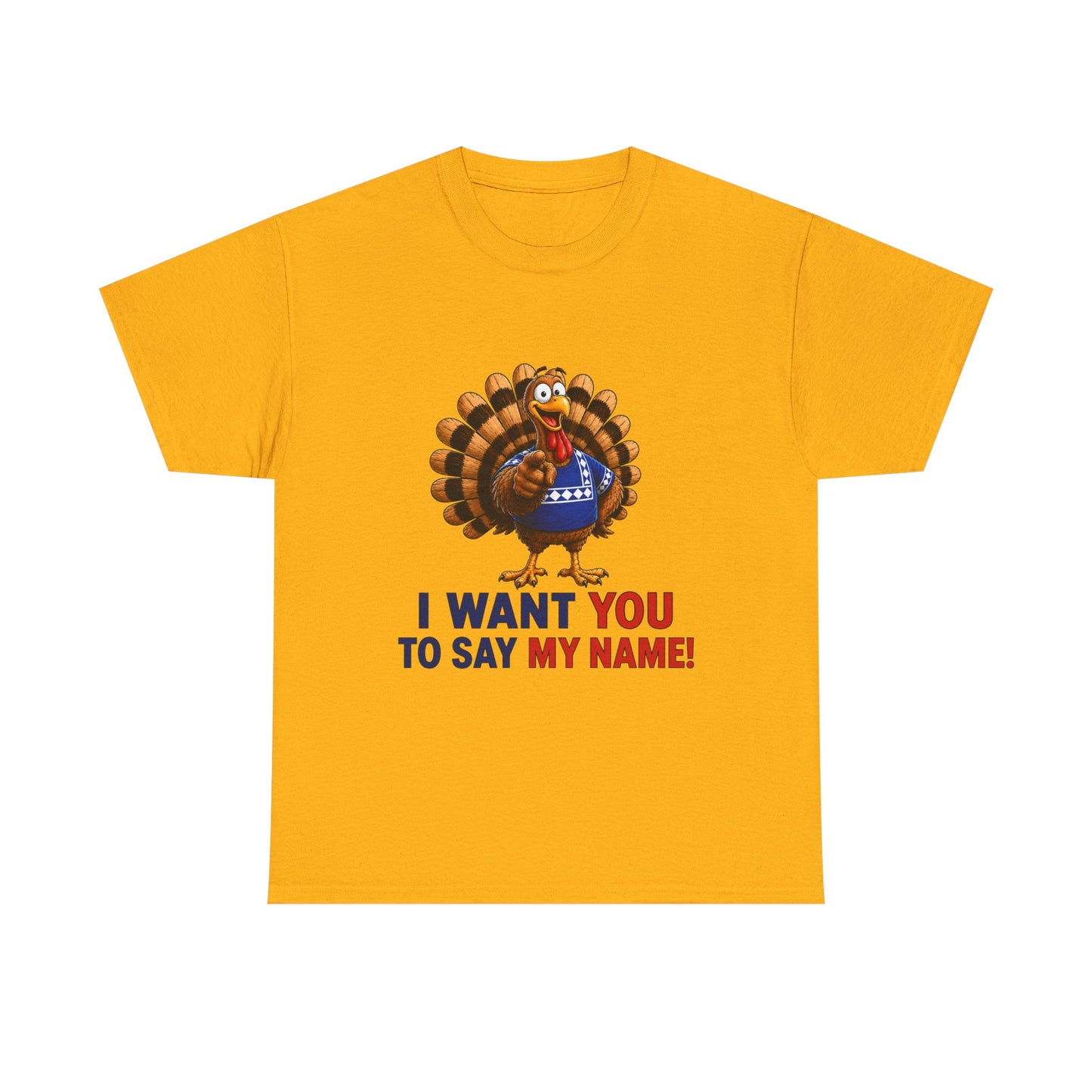 Turkey Patriotic Tee — "I Want You To Say My Name!"  Shirt
