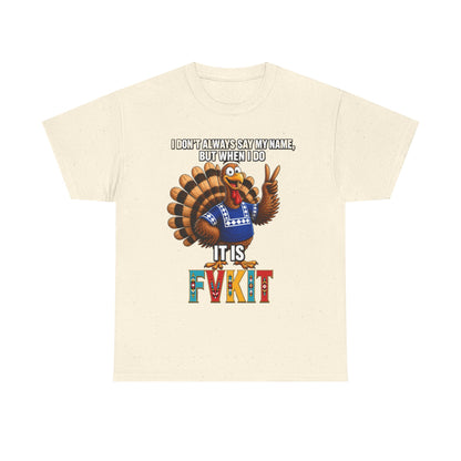 Turkey T-Shirt — "I Don't Always Say My Name... But When I Do It's Fvckit" Graphic Tee