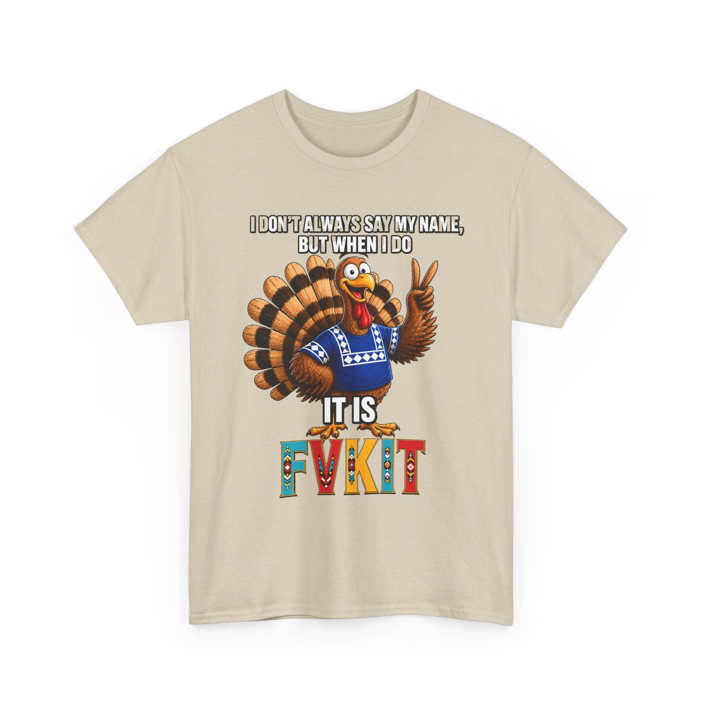 Turkey T-Shirt — "I Don't Always Say My Name... But When I Do It's Fvckit" Graphic Tee