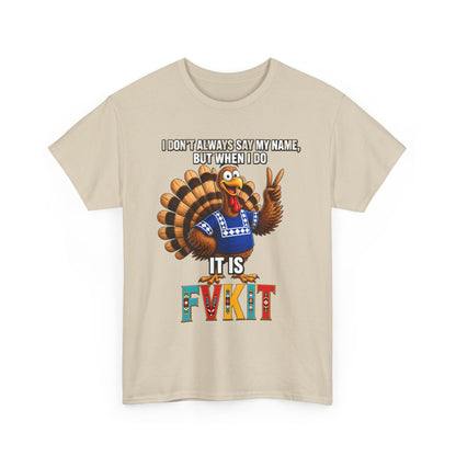 Turkey T-Shirt — "I Don't Always Say My Name... But When I Do It's Fvckit" Graphic Tee