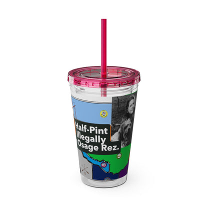 Sunsplash 16oz Tumbler with Straw — 'Half-Pint Illegally on Osage Rez' Graphic