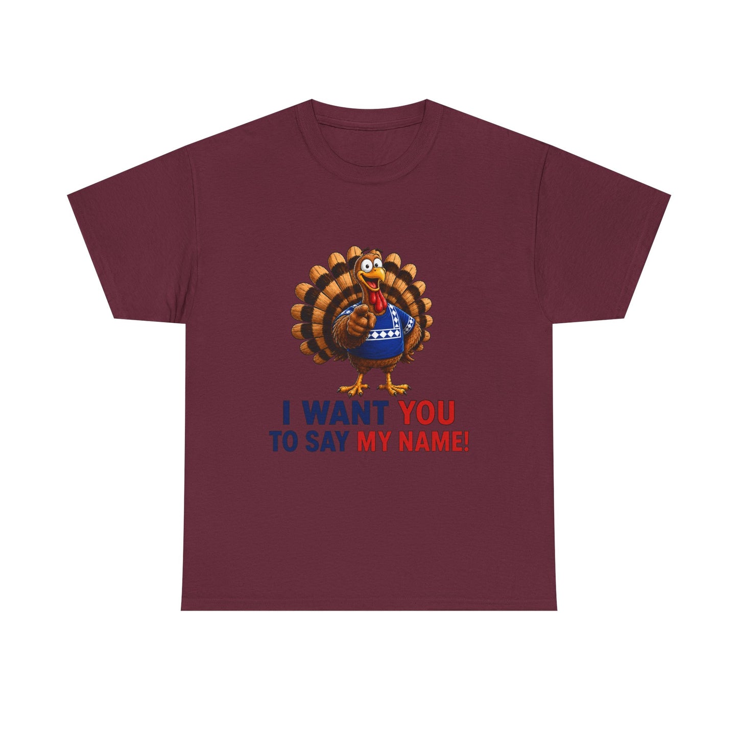 Turkey Patriotic Tee — "I Want You To Say My Name!"  Shirt