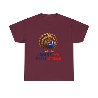 Turkey Patriotic Tee — "I Want You To Say My Name!"  Shirt